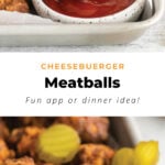 Cheeseburger meatballs.